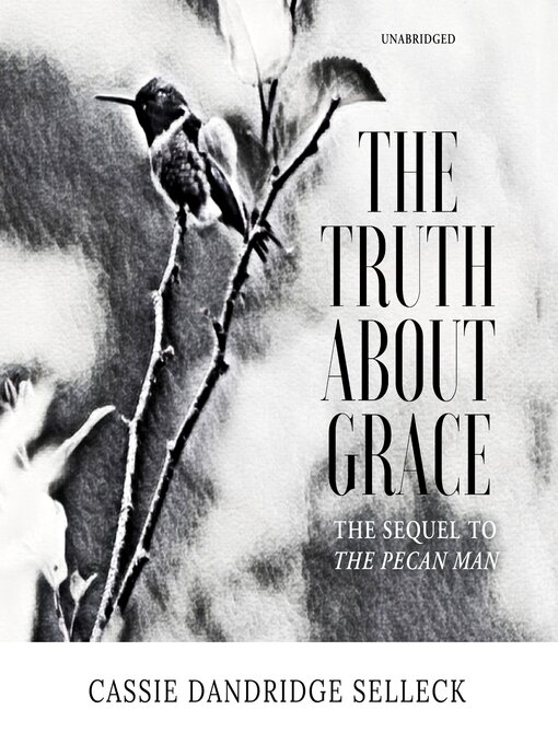 Title details for The Truth about Grace by Cassie Dandridge Selleck - Available